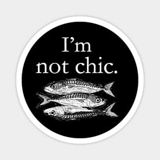 I'm not chic funny t-shirt Magnet